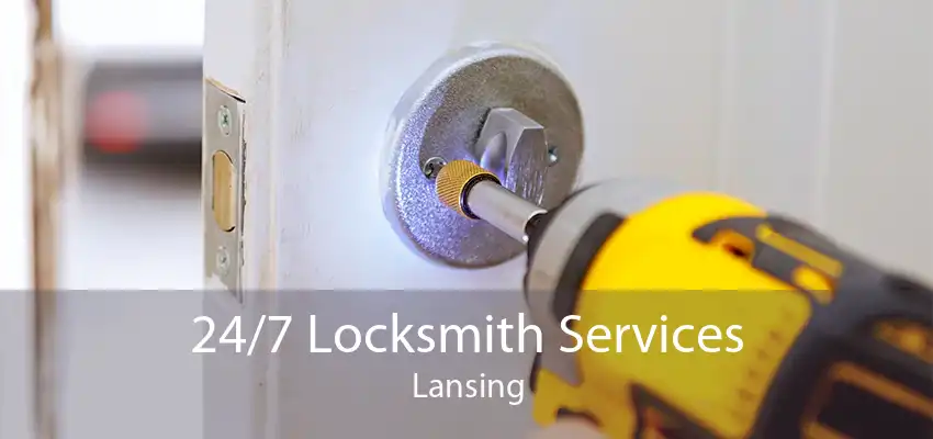 24/7 Locksmith Services Lansing