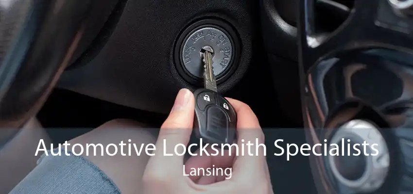 Automotive Locksmith Specialists Lansing
