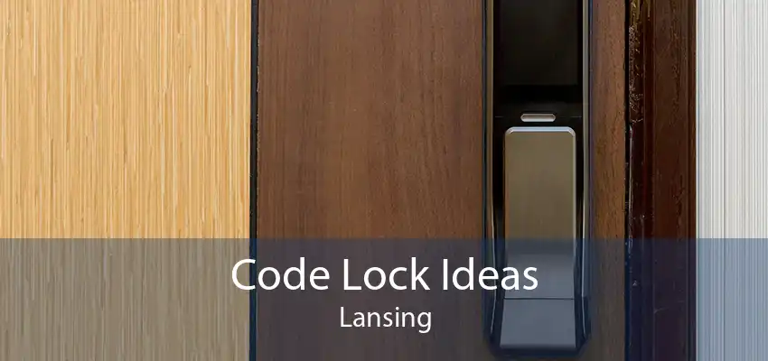 Code Lock Ideas Lansing