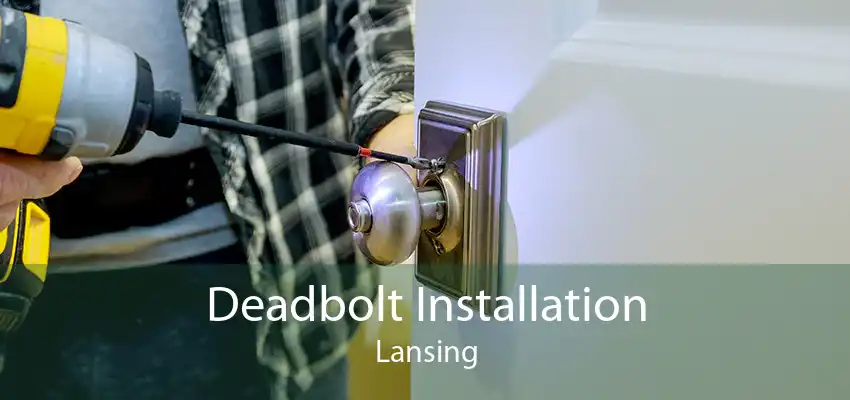 Deadbolt Installation Lansing