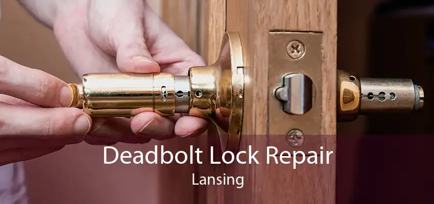 Deadbolt Lock Repair Lansing