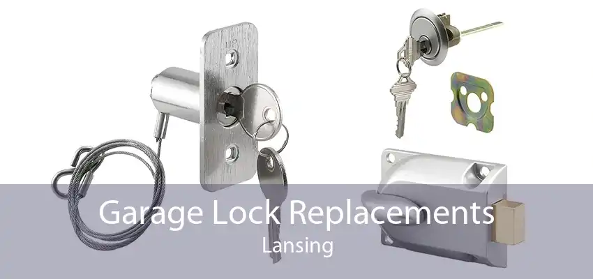 Garage Lock Replacements Lansing