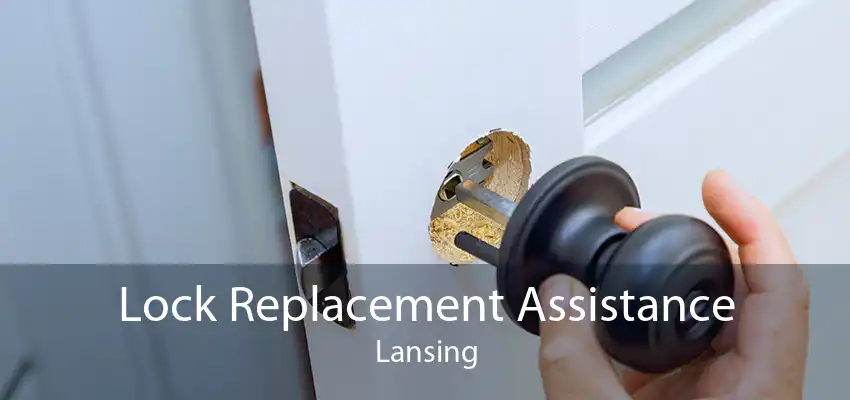 Lock Replacement Assistance Lansing