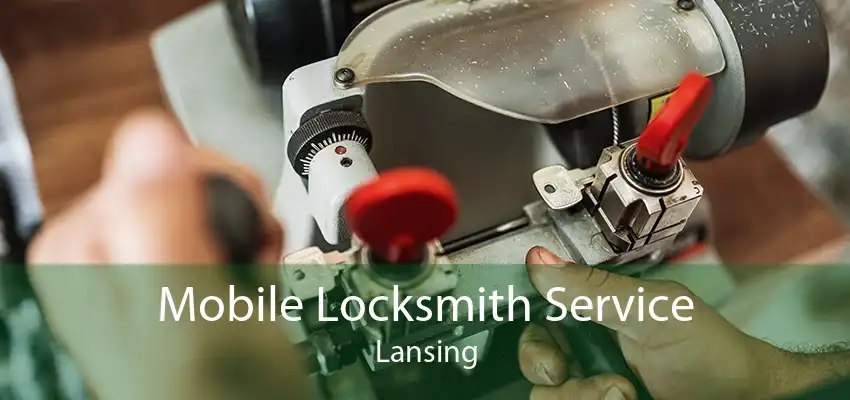 Mobile Locksmith Service Lansing
