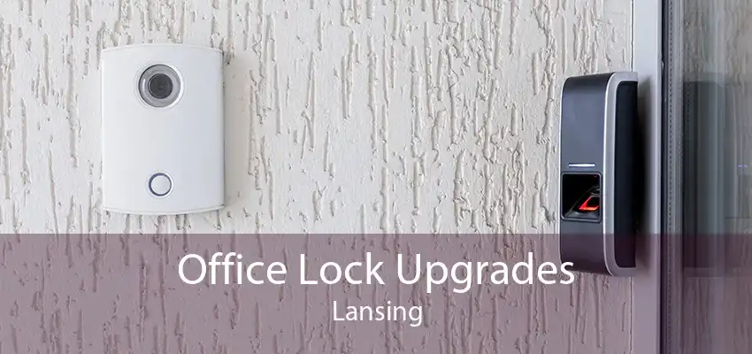 Office Lock Upgrades Lansing
