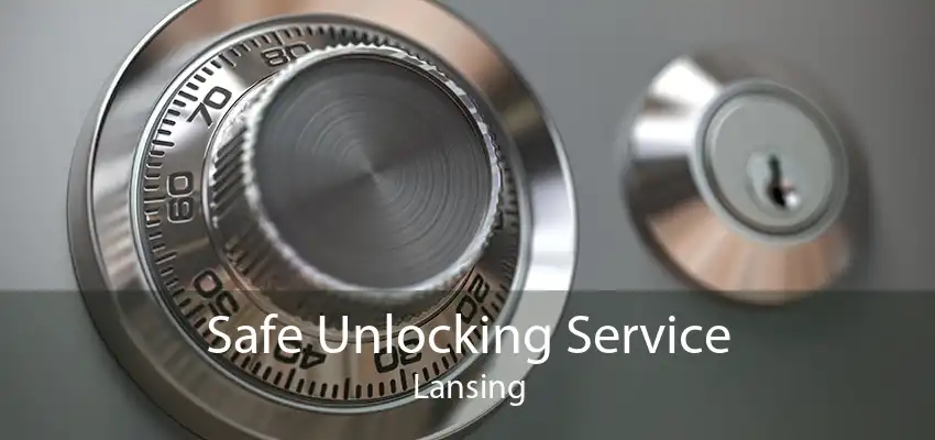 Safe Unlocking Service Lansing